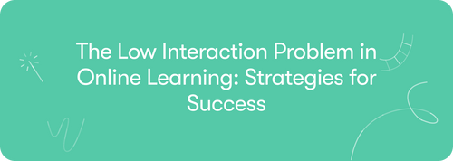 The Low Interaction Problem in Online Learning: Strategies for Success